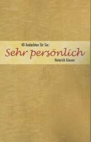 Heinrich Giesen - 40 Andachten für Sie: Sehr persönlich 40 Andachten für Sie: Sehr persönlich