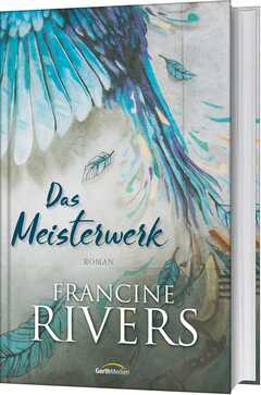 Francine Rivers - Eva Weyandt - Das Meisterwerk Das Meisterwerk