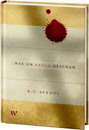 Robert Charles Sproul - Was am Kreuz geschah Was am Kreuz geschah