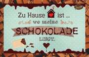 Schokokarte - Zu Hause ist ... Schokokarte - Zu Hause ist ...