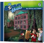 Christian Mörken - CD: Die Bolzplatzhelden: Ein Schuss mit Folgen (6) CD: Die Bolzplatzhelden: Ein Schuss mit Folgen (6)