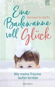 Gertraud Schöpflin - Eine Badewanne voll Glück Eine Badewanne voll Glück