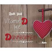 Ruth Heil - Vitamin D wie Dankbarkeit Vitamin D wie Dankbarkeit