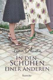 Lynn Austin - In den Schuhen einer anderen In den Schuhen einer anderen