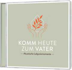 Komm heute zum Vater