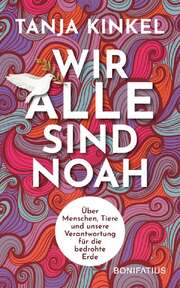 Tanja Kinkel - Wir alle sind Noah Wir alle sind Noah