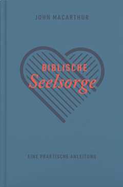 John MacArthur - Wayne A. Mack - Joachim Schmitsdorf - Biblische Seelsorge Biblische Seelsorge