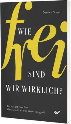 Dominic Smart - Wie frei sind wir wirklich? Wie frei sind wir wirklich?