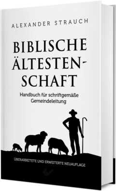 Alexander Strauch - Biblische Ältestenschaft Biblische Ältestenschaft