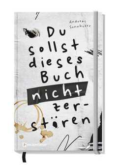 Andreas Sonnhüter - Du sollst dieses Buch nicht zerstören Du sollst dieses Buch nicht zerstören