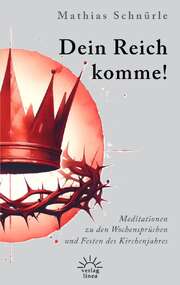 Mathias Schnürle - Dein Reich Komme! Dein Reich Komme!