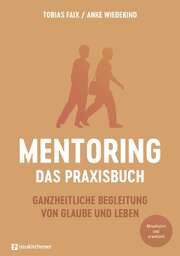 Anke Wiedekind - Tobias Faix - Mentoring - Das Praxisbuch Mentoring - Das Praxisbuch