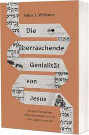 Peter J. Williams - Die überraschende Genialität von Jesus Die überraschende Genialität von Jesus