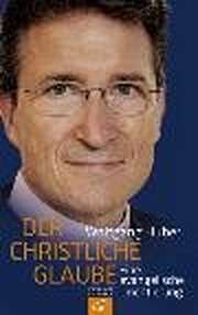 Wolfgang Huber - Der christliche Glaube Der christliche Glaube