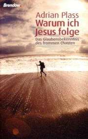 Adrian Plass - Warum ich Jesus folge Warum ich Jesus folge