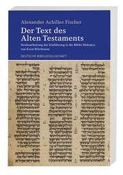 Alexander Achilles Fischer - Der Text des Alten Testaments Der Text des Alten Testaments