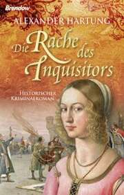 Alexander Hartung - Die Rache des Inquisitors Die Rache des Inquisitors