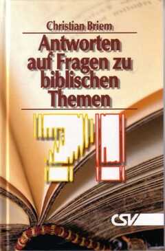 Christian Briem - Antworten auf Fragen zu biblischen Themen Antworten auf Fragen zu biblischen Themen