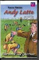 Hanno Herzler - Andy Latte - Der Bock als Gärtner Andy Latte - Der Bock als Gärtner