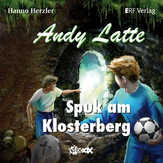 Andy Latte - Spuk am Klosterberg