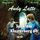 Hanno Herzler - Andy Latte - Spuk am Klosterberg Andy Latte - Spuk am Klosterberg