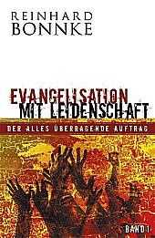 Reinhard Bonnke - Evangelisation mit Leidenschaft - Band 1 Evangelisation mit Leidenschaft - Band 1