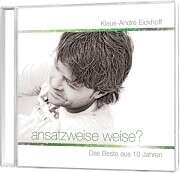 Klaus-André Eickhoff - Klaus-André Eickhoff - Ansatzweise weise? Ansatzweise weise?