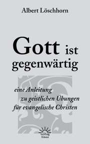 Albert Löschhorn - Gott ist gegenwärtig Gott ist gegenwärtig