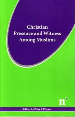 Christian Presence and Witness Among Muslims