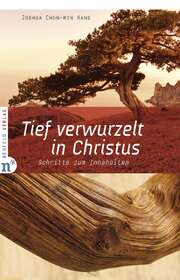 Joshua Chun-Min Kang - Tief verwurzelt in Christus Tief verwurzelt in Christus