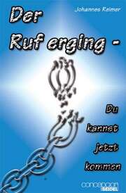 Johannes Reimer - Der Ruf erging - Du kannst jetzt kommen Der Ruf erging - Du kannst jetzt kommen