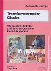 Andreas Kusch - Transformierender Glaube, erneuerte Kultur, sozioökonomische Entwicklung Transformierender Glaube, erneuerte Kultur, sozioökonomische Entwicklung