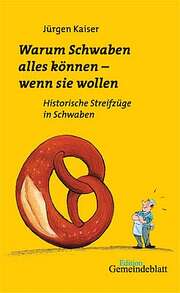 Jürgen Kaiser - Warum Schwaben alles können - wenn sie wollen Warum Schwaben alles können - wenn sie wollen