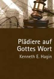 Kenneth E. Hagin - Plädiere auf Gottes Wort Plädiere auf Gottes Wort