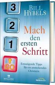 Bill Hybels - Mach den ersten Schritt Mach den ersten Schritt