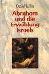 David Jaffin - Abraham und die Erwählung Israels Abraham und die Erwählung Israels