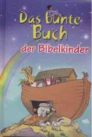 Tim Dowley - Das bunte Buch der Bibelkinder Das bunte Buch der Bibelkinder