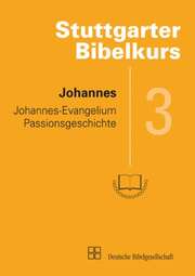Stuttgarter Bibelkurs NT - Heft 3: Johannes Stuttgarter Bibelkurs NT - Heft 3: Johannes