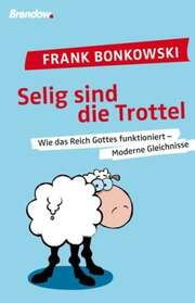 Frank Bonkowski - Selig sind die Trottel Selig sind die Trottel