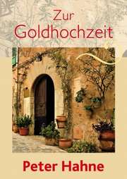 Peter Hahne - Zur Goldhochzeit Zur Goldhochzeit