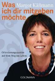 Margot Käßmann - Was ich dir mitgeben möchte Was ich dir mitgeben möchte
