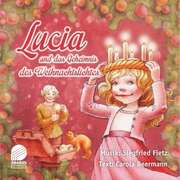 Siegfried Fietz - Carola Beermann - Lucia und das Geheimnis des Weihnachtslichtes Lucia und das Geheimnis des Weihnachtslichtes