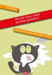 Tony Hutter - Wer hat schon wieder die Milch gestohlen? Wer hat schon wieder die Milch gestohlen?