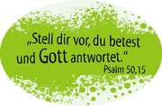 Aufkleber "Stell dir vor, du betest und Gott antwortet." Psalm 50,15