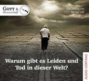 Werner Gitt - Warum gibt es Leiden und Tod in dieser Welt Warum gibt es Leiden und Tod in dieser Welt