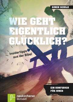 Simon Schild - Wie geht eigentlich glücklich? Wie geht eigentlich glücklich?