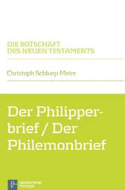 Christoph Schluep-Meier - Der Philipperbrief / Der Philemonbrief Der Philipperbrief / Der Philemonbrief