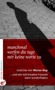 Werner May - Manchmal werfen die Tage mir keine Worte zu Manchmal werfen die Tage mir keine Worte zu