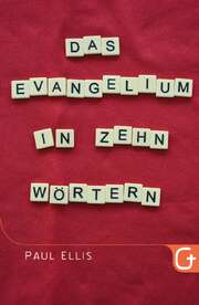 Paul Ellis - Das Evangelium in zehn Wörtern Das Evangelium in zehn Wörtern