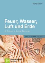 Daniel Seiler - Feuer, Wasser, Luft und Erde Feuer, Wasser, Luft und Erde